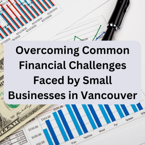 Overcoming Common Financial Challenges Faced by Small Businesses in Vancouver