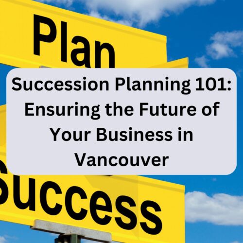 Succession Planning 101_ Ensuring the Future of Your Business in Vancouver