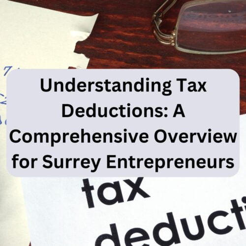 Understanding Tax Deductions_ A Comprehensive Overview for Surrey Entrepreneurs